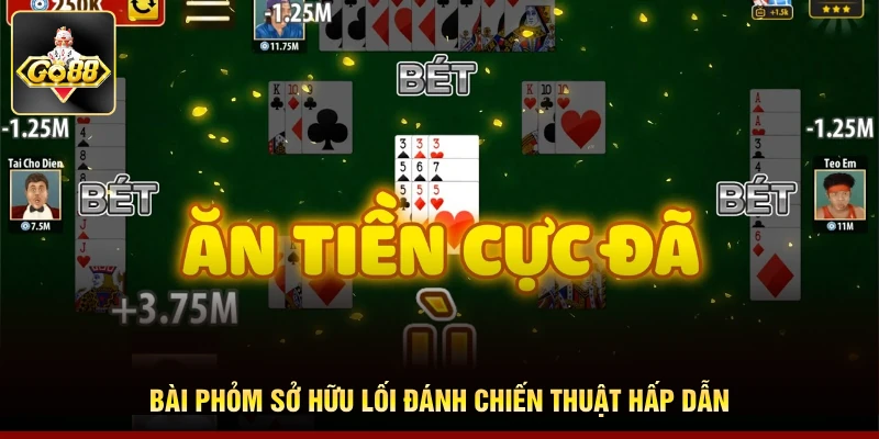 Bài Phỏm sở hữu lối đánh chiến thuật hấp dẫn