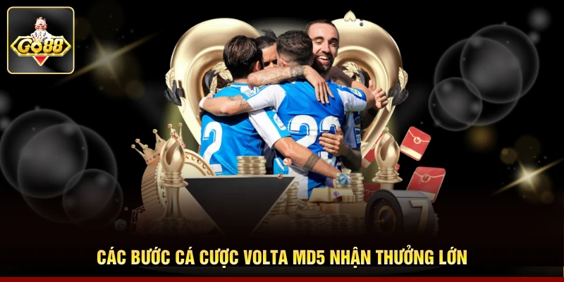 Các bước cá cược Volta MD5 nhận thưởng lớn