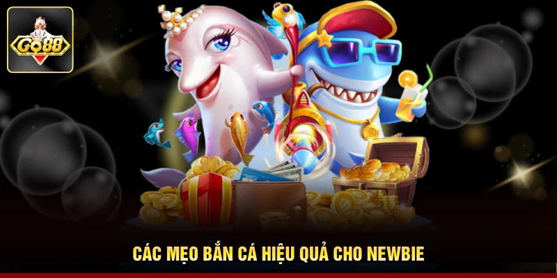 Các mẹo bắn cá hiệu quả cho newbie