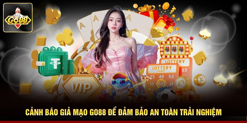 Cảnh Báo Giả Mạo Go88 Để Đảm Bảo An Toàn Trải Nghiệm