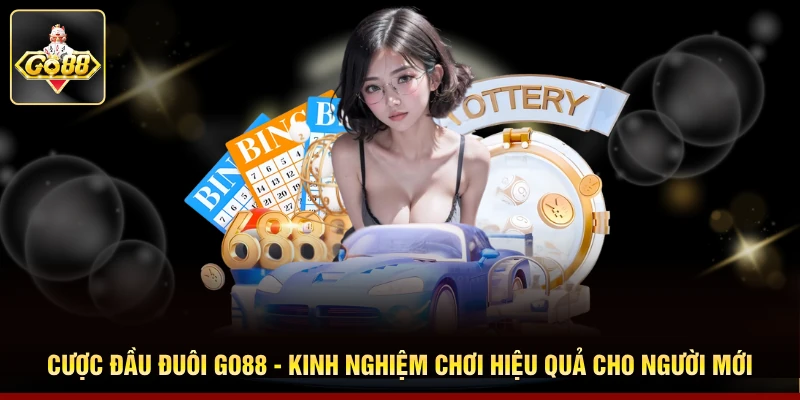 Cược Đầu Đuôi GO88 - Kinh Nghiệm Đánh Lô Hiệu Quả Cho Người Mới
