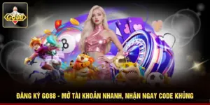 Đăng Ký Go88 - Mở Tài Khoản Nhanh, Nhận Ngay Code Khủng