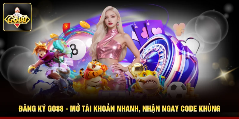 Đăng Ký Go88 - Mở Tài Khoản Nhanh, Nhận Ngay Code Khủng