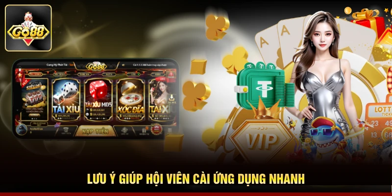 Lưu ý giúp hội viên cài ứng dụng nhanh