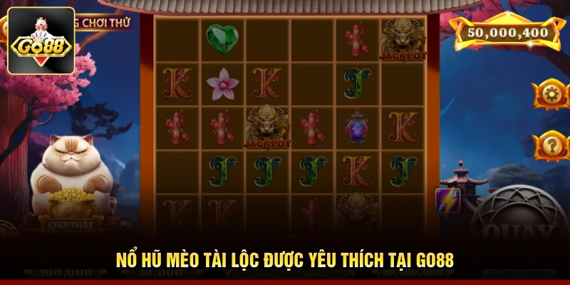 Nổ hũ Mèo Tài Lộc được yêu thích tại Go88