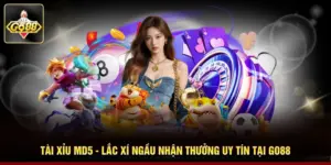 Tài Xỉu MD5 - Lắc Xí Ngầu Nhận Thưởng Uy Tín Tại Go88