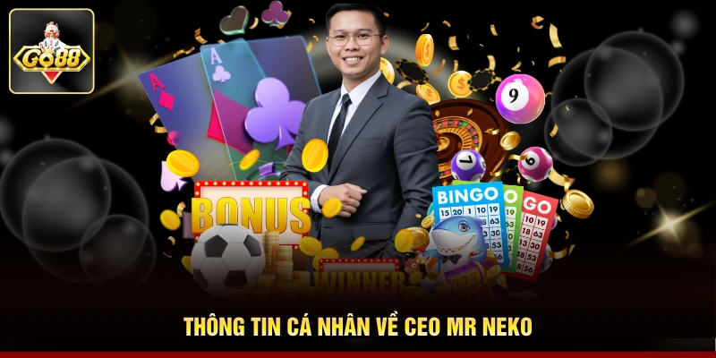 Thông tin cá nhân về Ceo Mr Neko