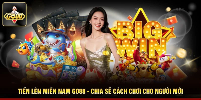 Tiến Lên Miền Nam Go88 - Chia Sẻ Cách Chơi Cho Người Mới