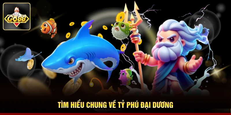 Tìm hiểu chung về tỷ phú đại dương
