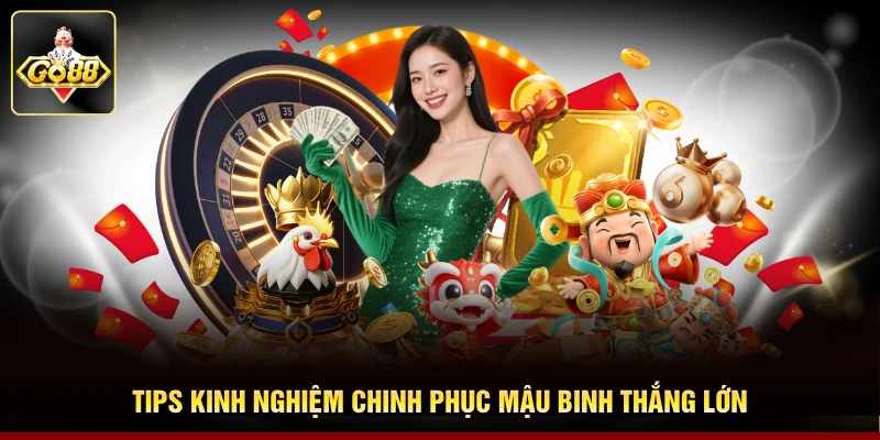 Tips kinh nghiệm chinh phục Mậu Binh thắng lớn